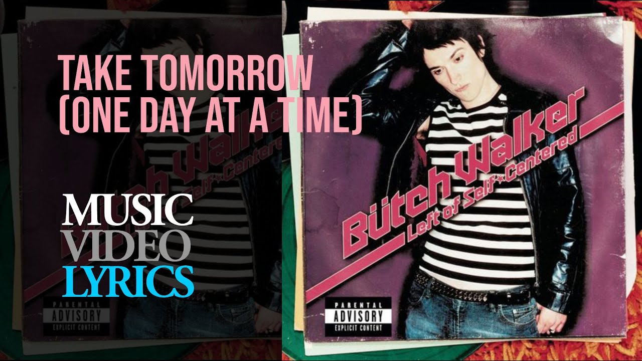 Butch Walker - Take Tomorrow (One Day At A Time) (Lyrics)