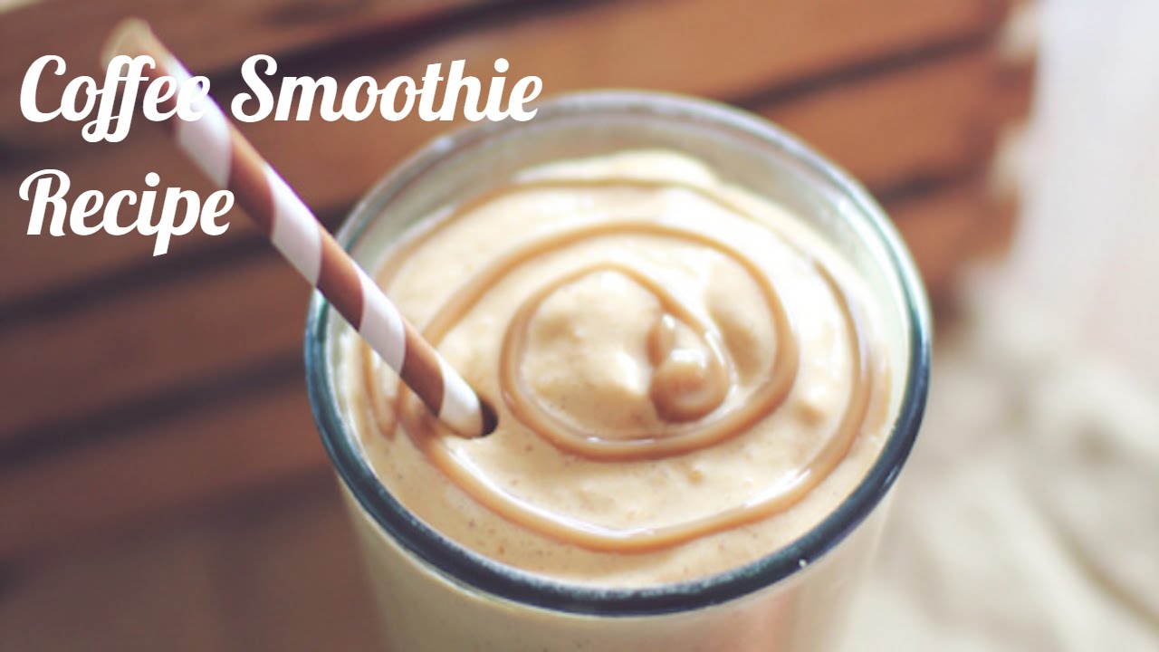 Coffee Smoothie Recipe | Easy Way Smoothie Recipes