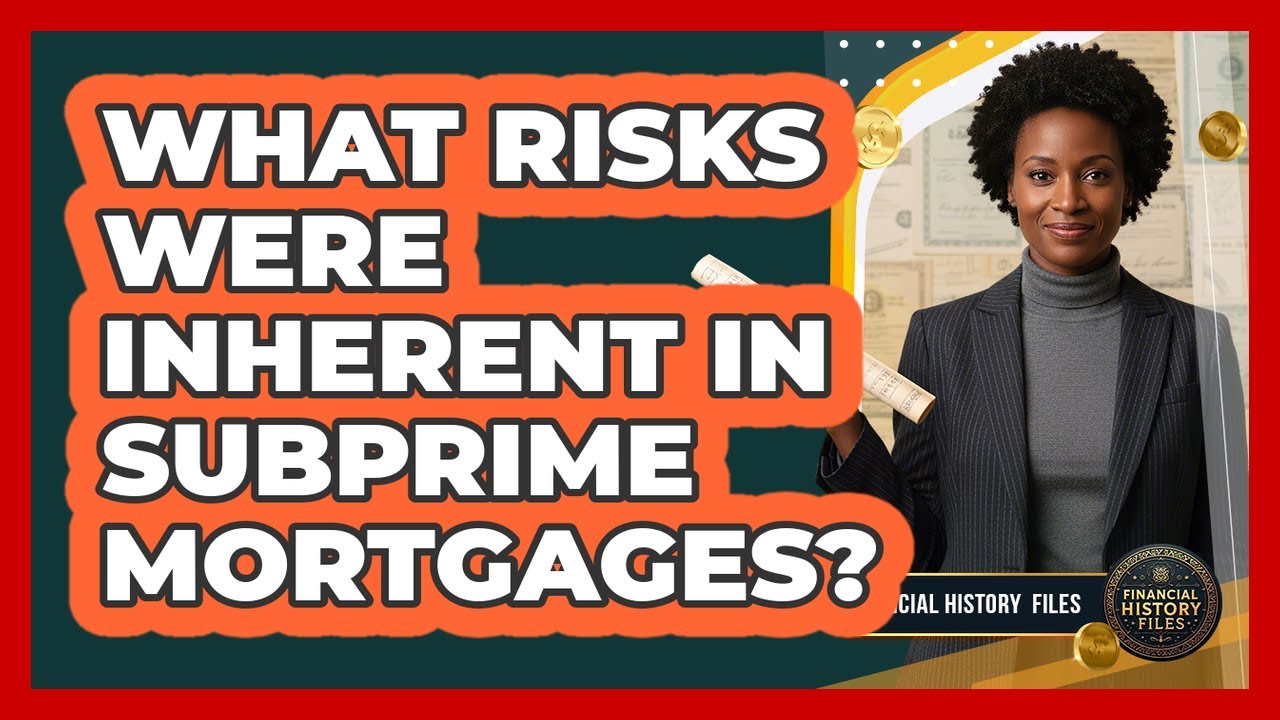 What Risks Were Inherent In Subprime Mortgages?