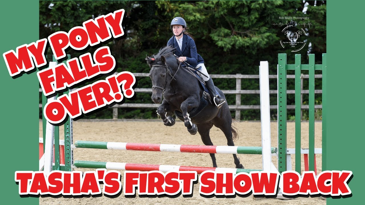 MY PONY FALLS OVER AT A SHOW!? TASHA'S FIRST SHOW BACK