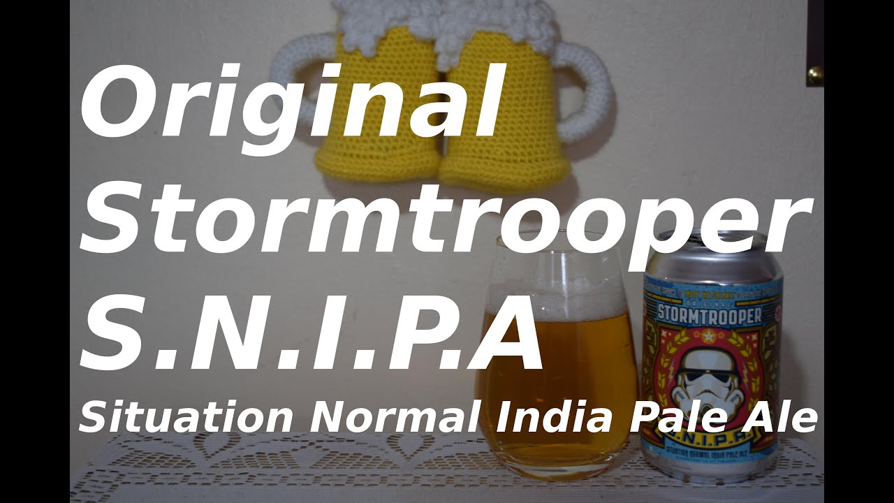 Original Stormtrooper S N I P A Situation Normal India Pale Ale