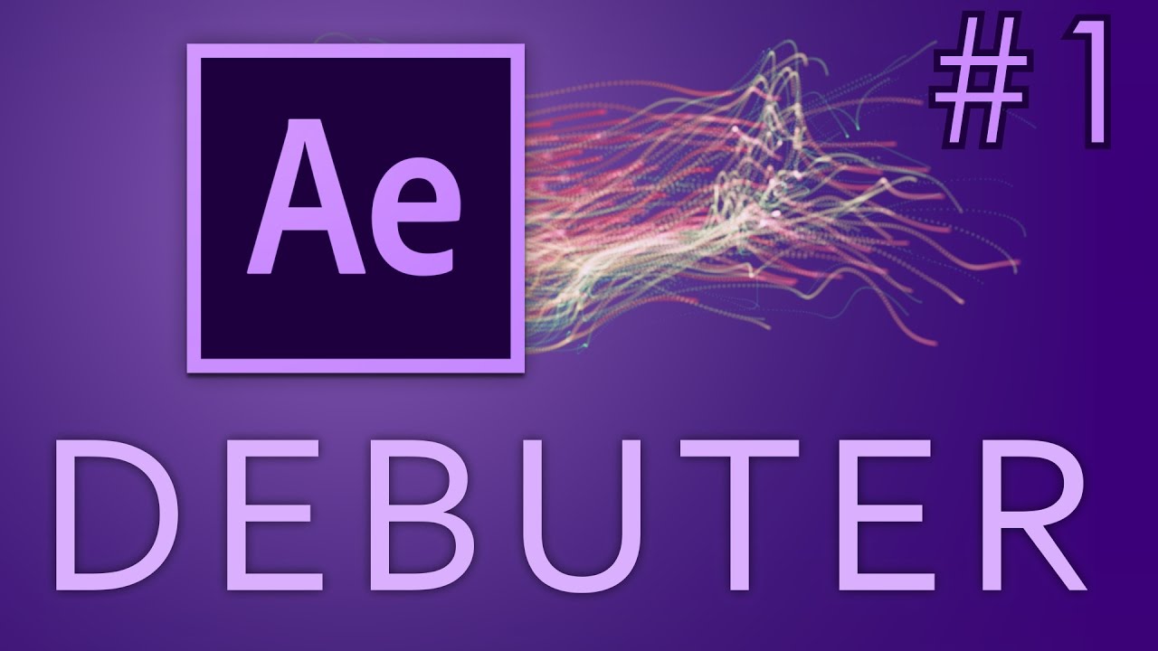 Bien débuter sur After Effects | Tuto Partie 1