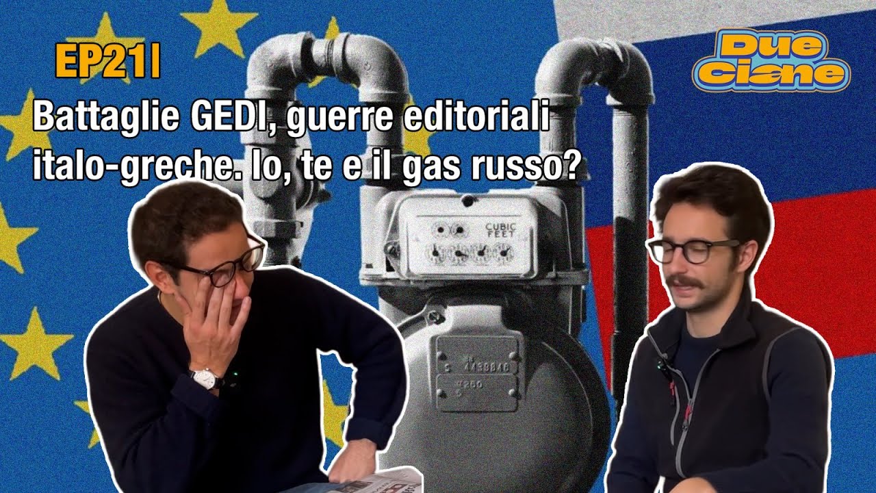 EP21| Battaglie GEDI, guerre editoriali. Io, te e il gas russo?