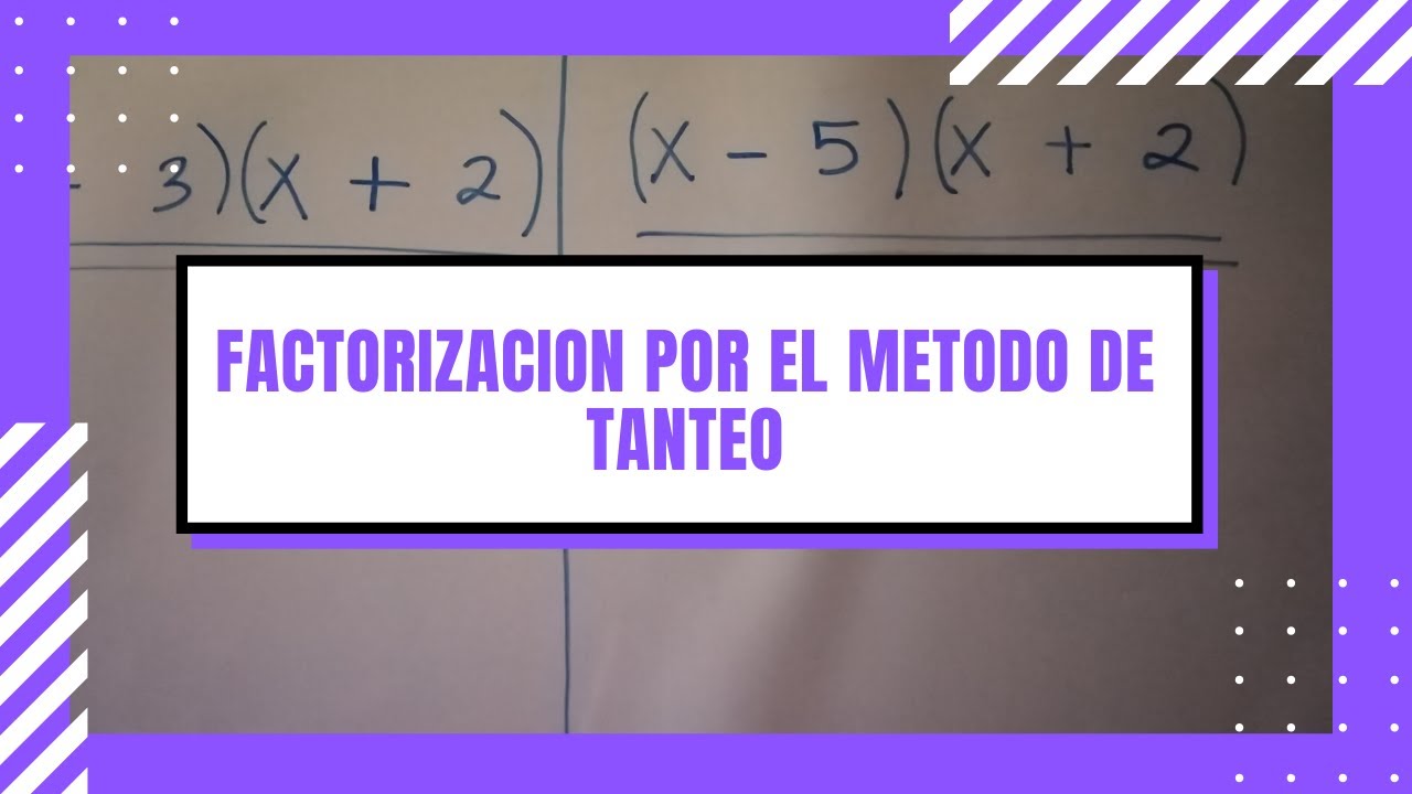 FACTORIZACIÓN POR EL MÉTODO DE TANTEO