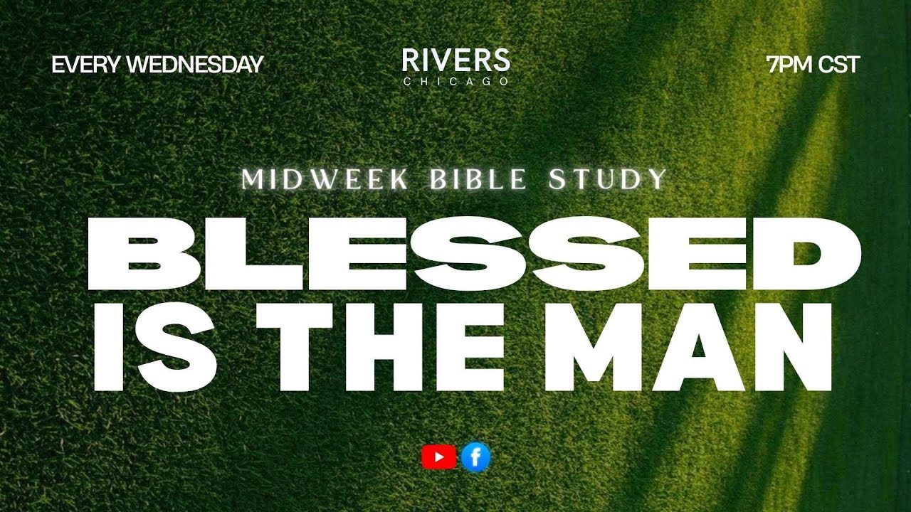 Midweek Bible Study - “Blessed Is The Man”