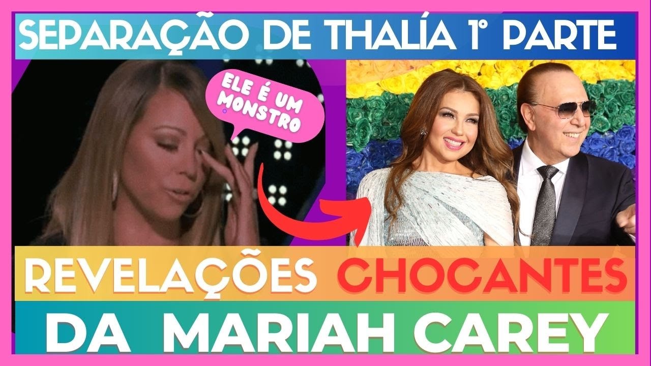 Separação da Thalía: Mariah Carey: Relato de um Relacionamento Tóxico 1° parte
