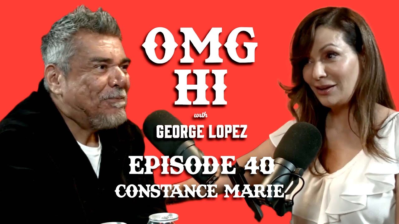 George Lopez Podcast OMG Hi! Ep 40 Constance Marie Part 1