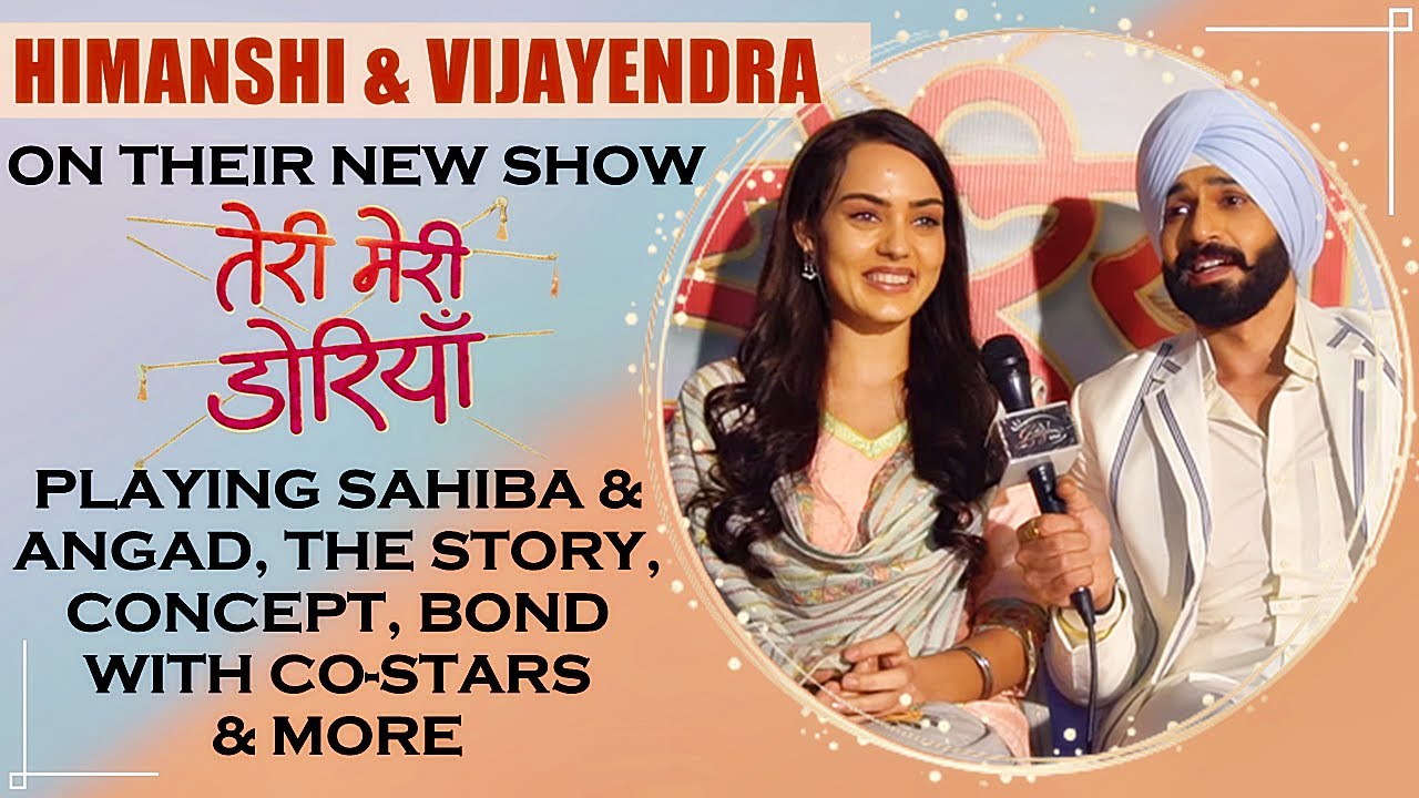 EXCLUSIVE: Himanshi Parashar & Vijayendra Kumeria ON 'Teri Meri Doriyaann', Characters & More