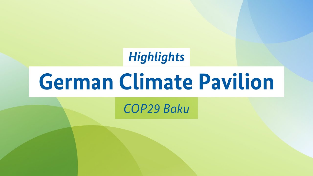 COP29 | German Climate Pavilion in Baku (Highlights)