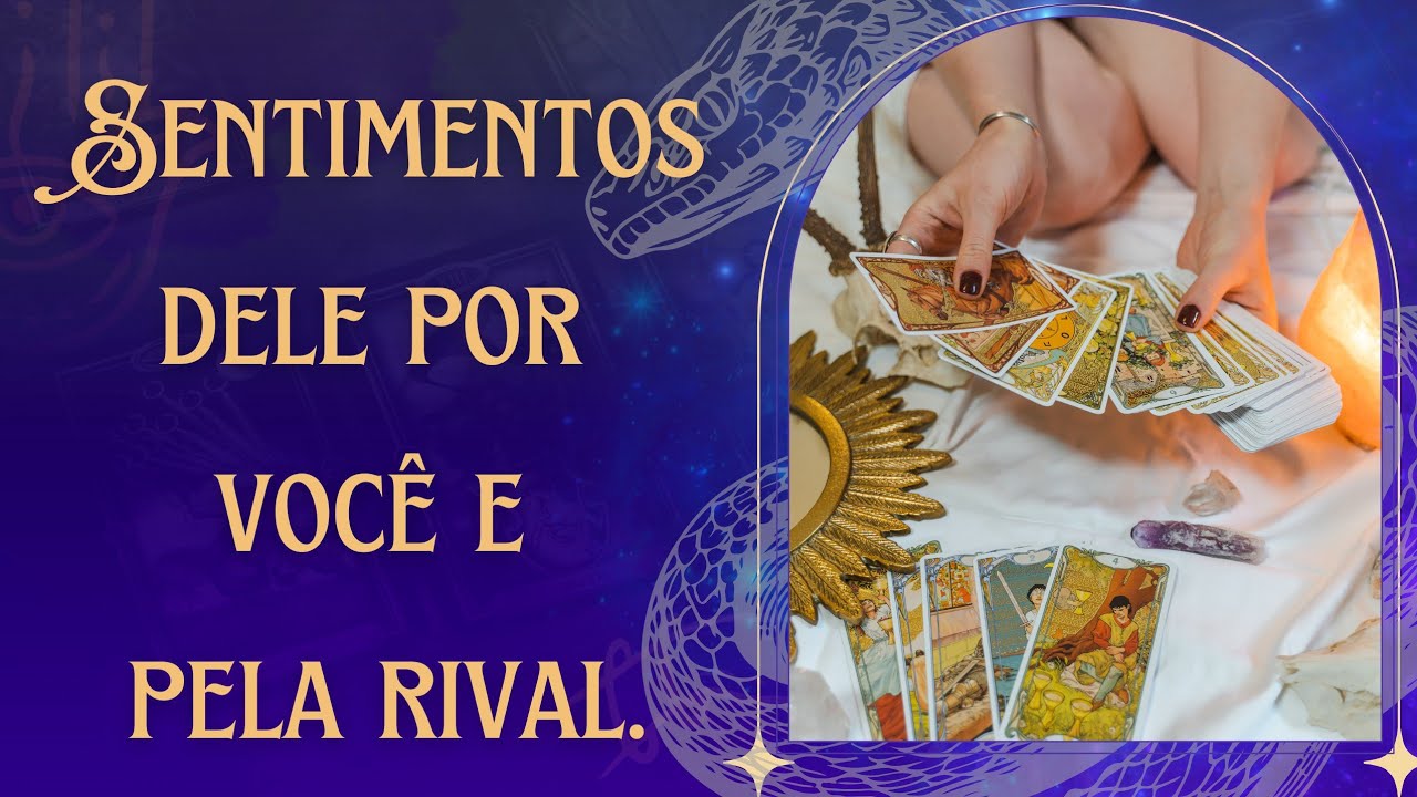 💥🐍TUD&Atilde;O DA RIVAL x SER AMADO: Os Verdadeiros Sentimentos Dele por Voc&ecirc; e pela Rival. TAROT
