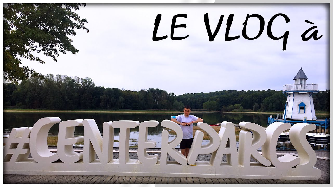 Dédé part en VLOG - CENTERPARCS - Le LAC D'AILETTE à CHAMOUILLE