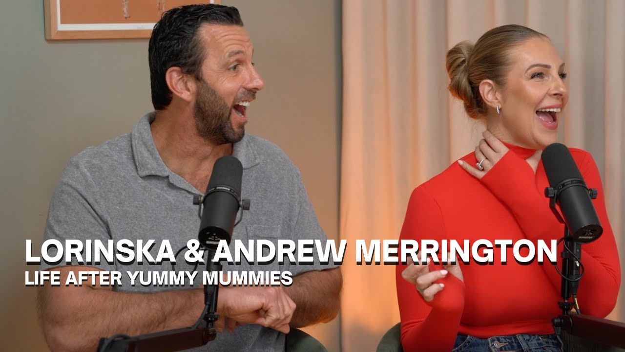 Lorinska & Andrew Merrington | Relationship dynamics, work hustle & BTS Yummy Mummies  | Episode 251