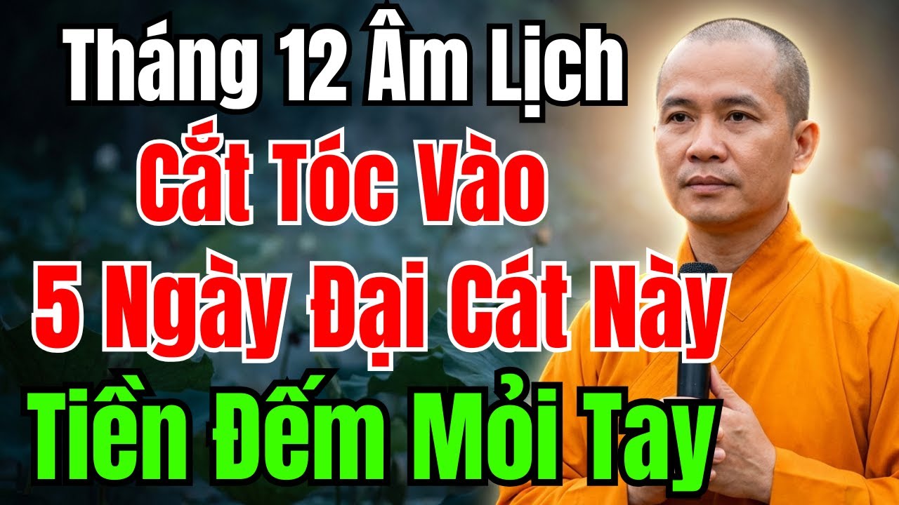 Tháng 12 Âm Lịch Cắt Tóc 5 Ngày ĐẠI CÁT Này – GIA CHỦ PHẤT LÊN, KHÓ AI BẰNG! Phước báu phong thủy