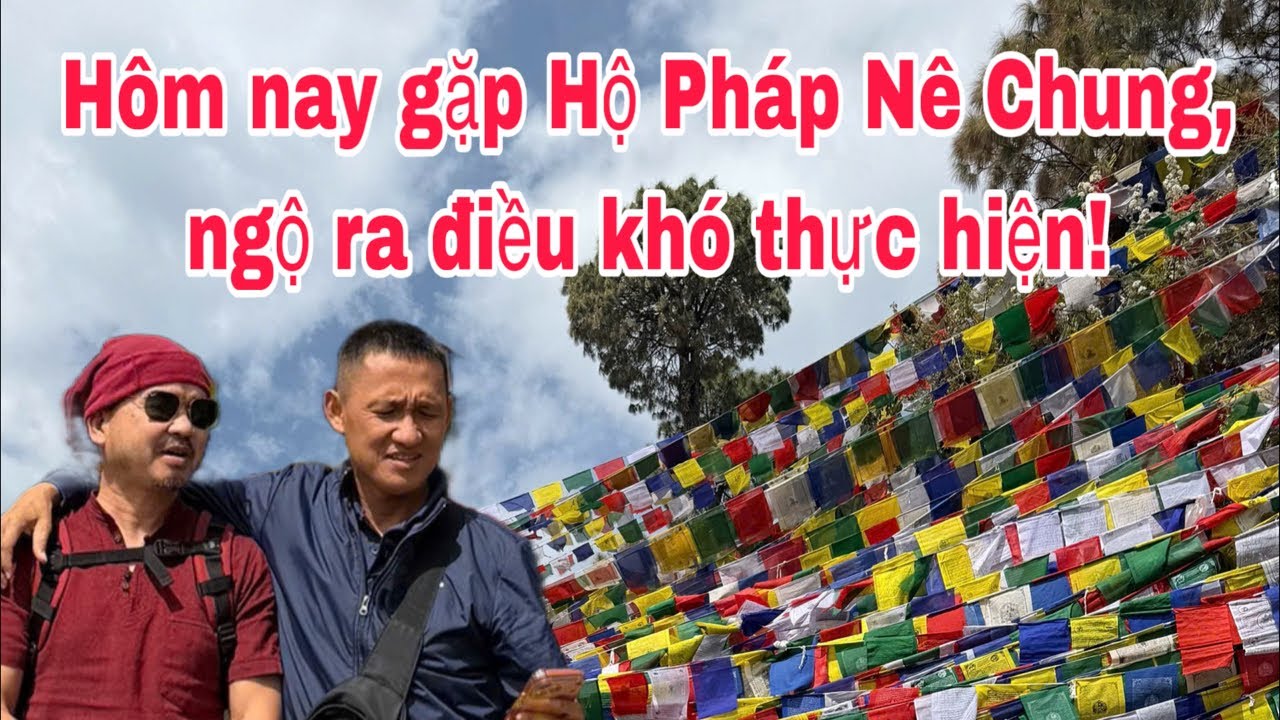 Hôm nay gặp Hộ Pháp Nê Chung, ngộ ra điều đã biết nhưng khó thực hiện triệt để!