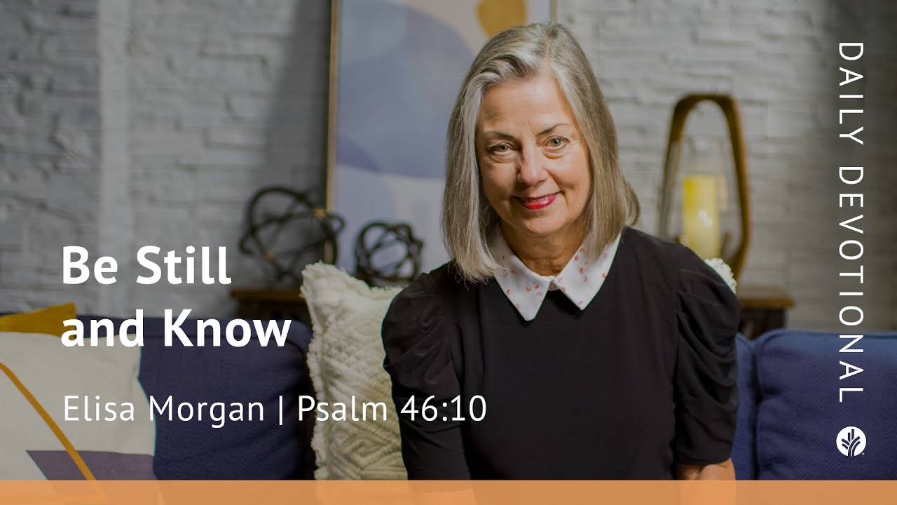 Be Still and Know | Psalm 46:10 | Our Daily Bread Video Devotional