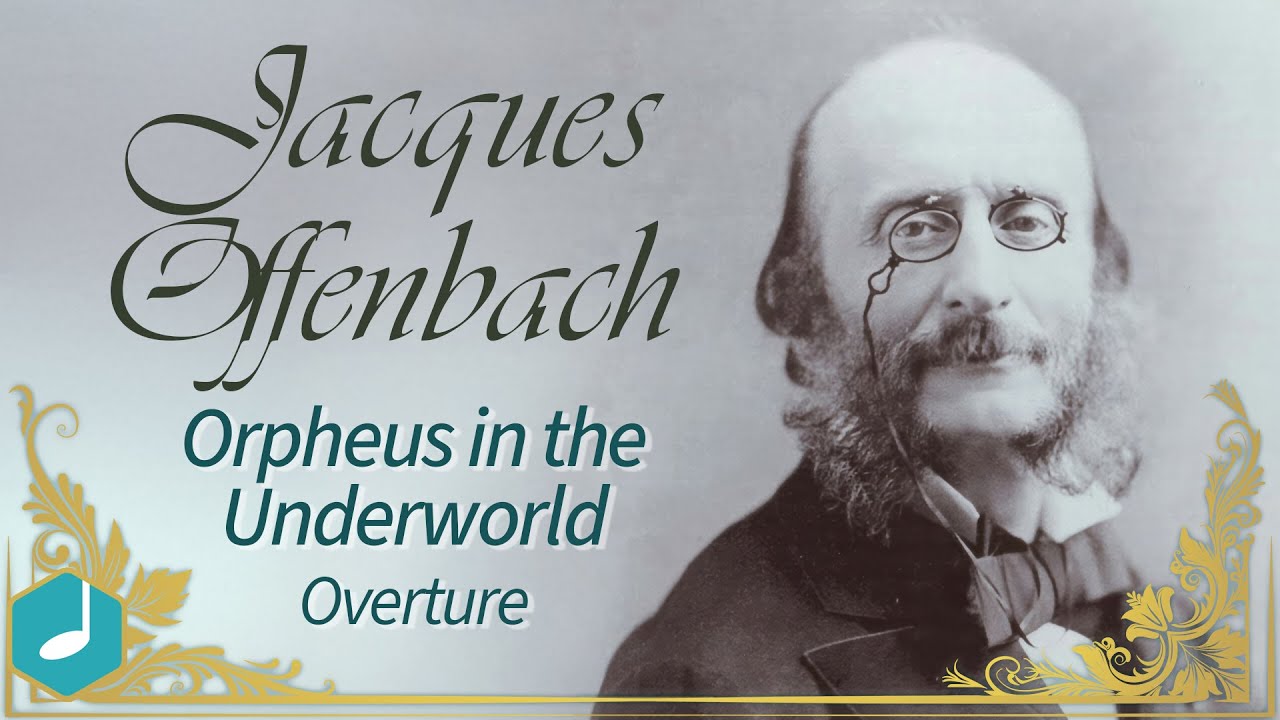Jacques Offenbach - Orpheus in the Underworld - Overture