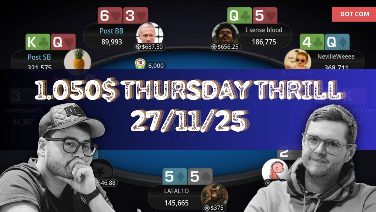 🌎 $1,050 Thursday Thrill BBS 27/11/25 LAFAL10 | jamiedwan2 | TEPROUU - Final Table Replay