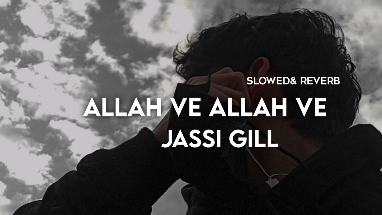 Allah ve ma ra gya kala ve|ma turiya janda si aak dam thokar lagi||Jassi gill|Slow and reverb|Zahoor