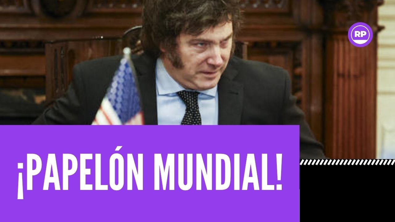 &iexcl;Milei acaba de hacer un papel&oacute;n ante el mundo entero!