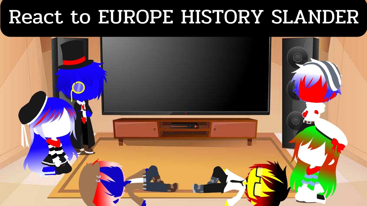 Countryhuman react to EUROPE HISTORY SLANDER. ( gacha club )