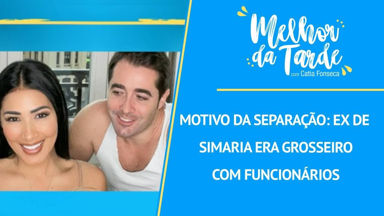 Motivo da separação: ex de Simaria era grosseiro com funcionários | MELHOR DA TARDE