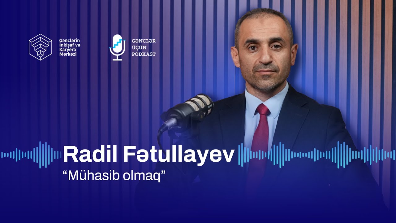 Mühasib olmaq| Radil Fətullayev | #gənclərüçün​ podkast