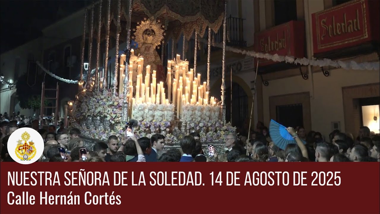 Nuestra Señora de la Soledad por la calle Hernán Cortés. 14 de agosto de 2025