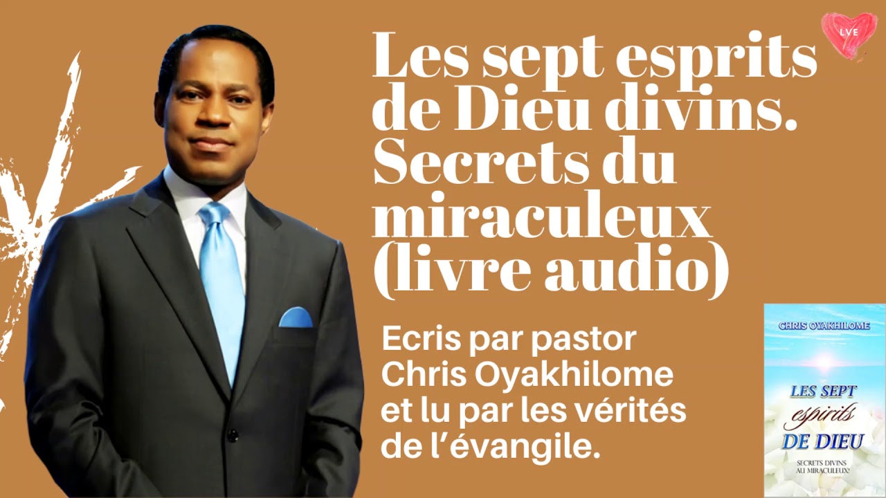 LES SEPT ESPRITS DE DIEU:  DIVINS SECRETS DU MIRACULEUX _ LIVRE AUDIO. CHRIS OYAKHILOME.