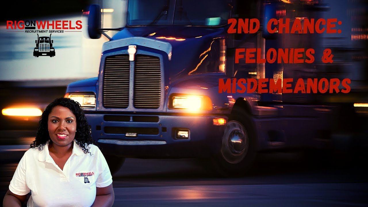 GOTTA FELONY? TRUCKERS WITH FELONIES
