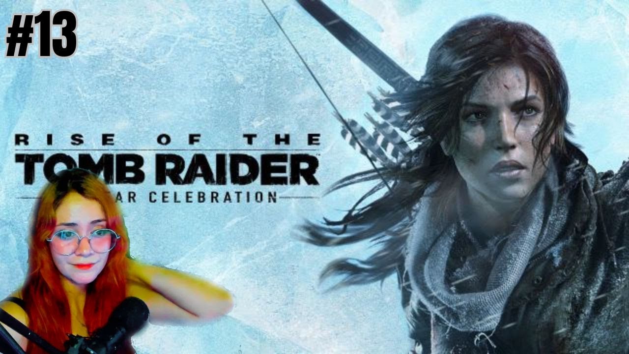 Ya es el FINAL? :( - RISE OF THE TOMB RAIDER [CAP#13] STREAM COMPLETO