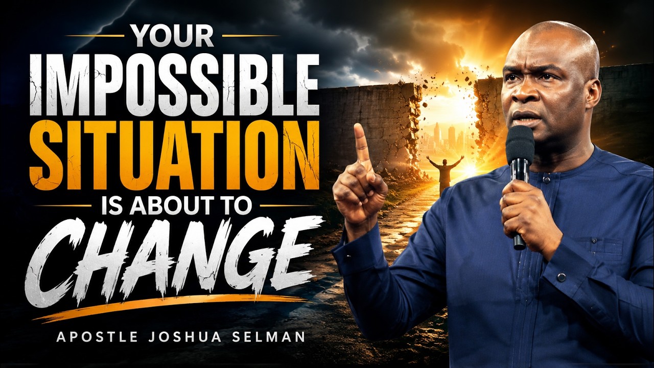 Your Impossible Situation Is About To Change | Apostle Joshua Selman