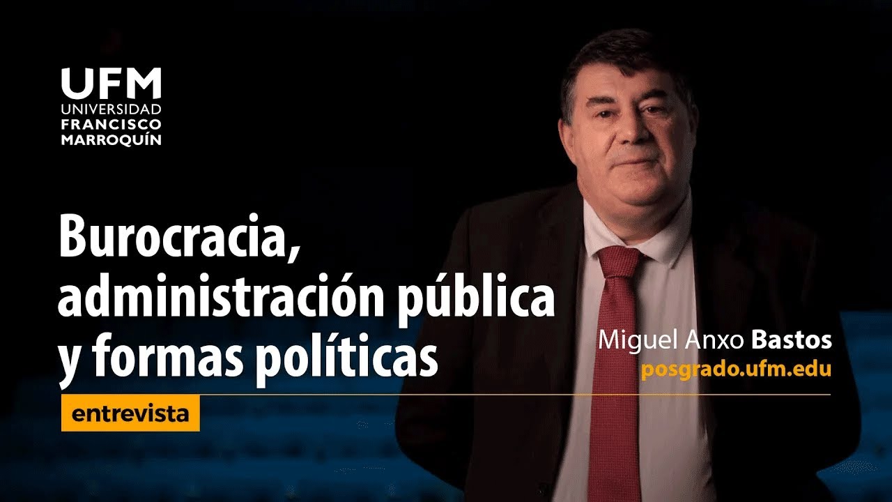 Burocracia, administración pública y formas políticas | Miguel Anxo Bastos