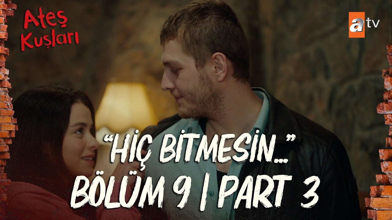 Ateş Kuşları 9. Bölüm | Part 3 