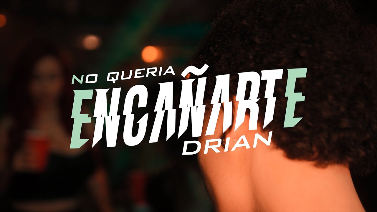 Drian &mdash; No Quer&iacute;a Enga&ntilde;arte (Official Video)