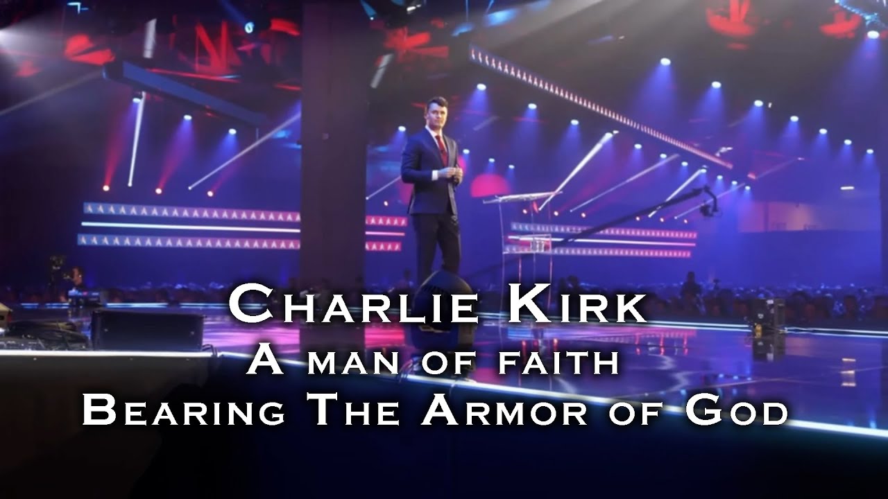 Charlie Kirk, Remembered for Faith, putting on the Armor of God