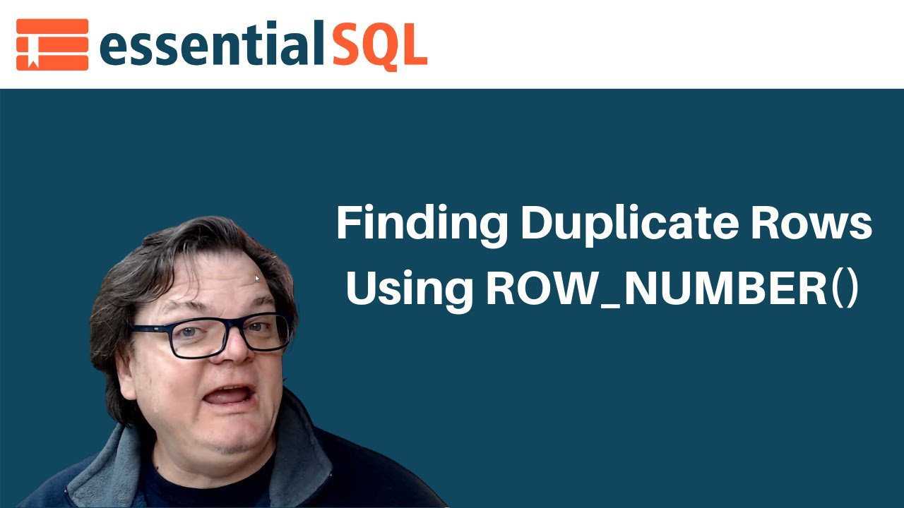 Finding Duplicate Rows Using ROW_NUMBER() | Essential SQL