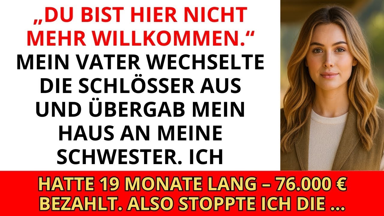 „Du bist hier nicht mehr willkommen.“ Mein Vater wechselte die Schlösser aus und gab mein Haus an...