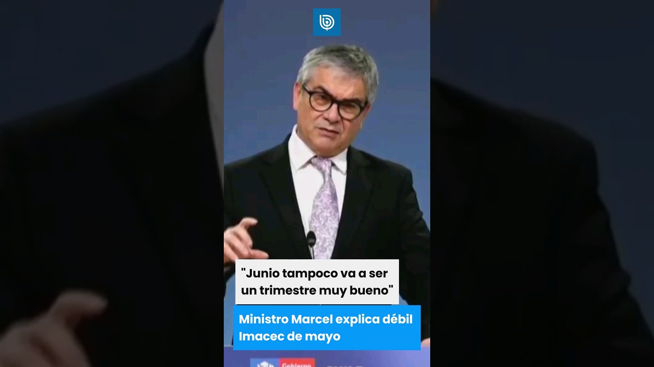 Ministro Marcel explica débil Imacec de mayo