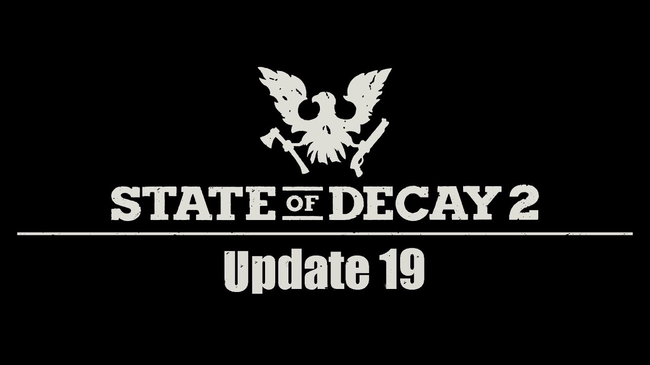 State Of Decay 2 NEW UPDATE 19 INFORMATION!!!!