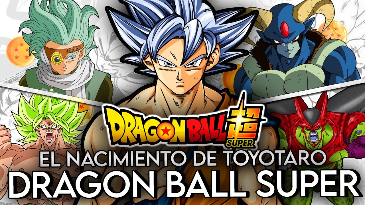 DRAGON BALL SUPER fue el NACIMIENTO de TOYOTARO (COMPLETO)