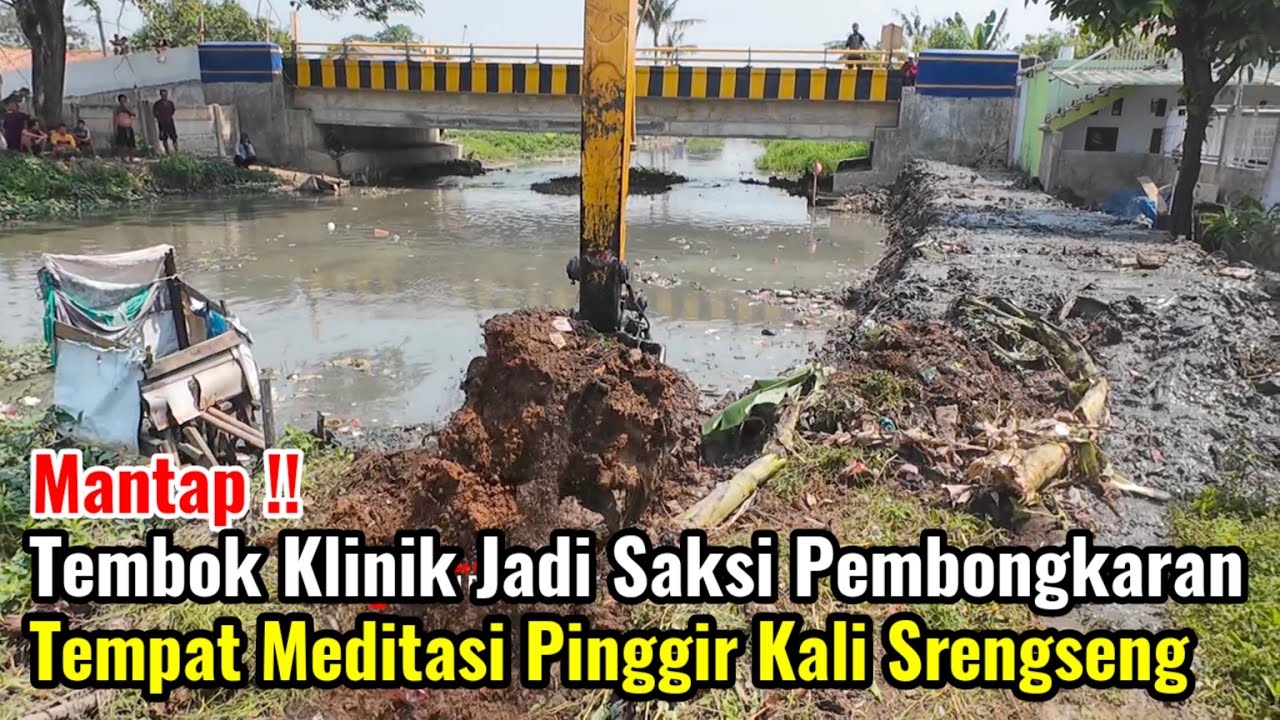 Mantap‼️Tembok Klinik Jadi Saksi Pembongkaran Tempat Meditasi Pinggir Kali Srengseng Sukatani