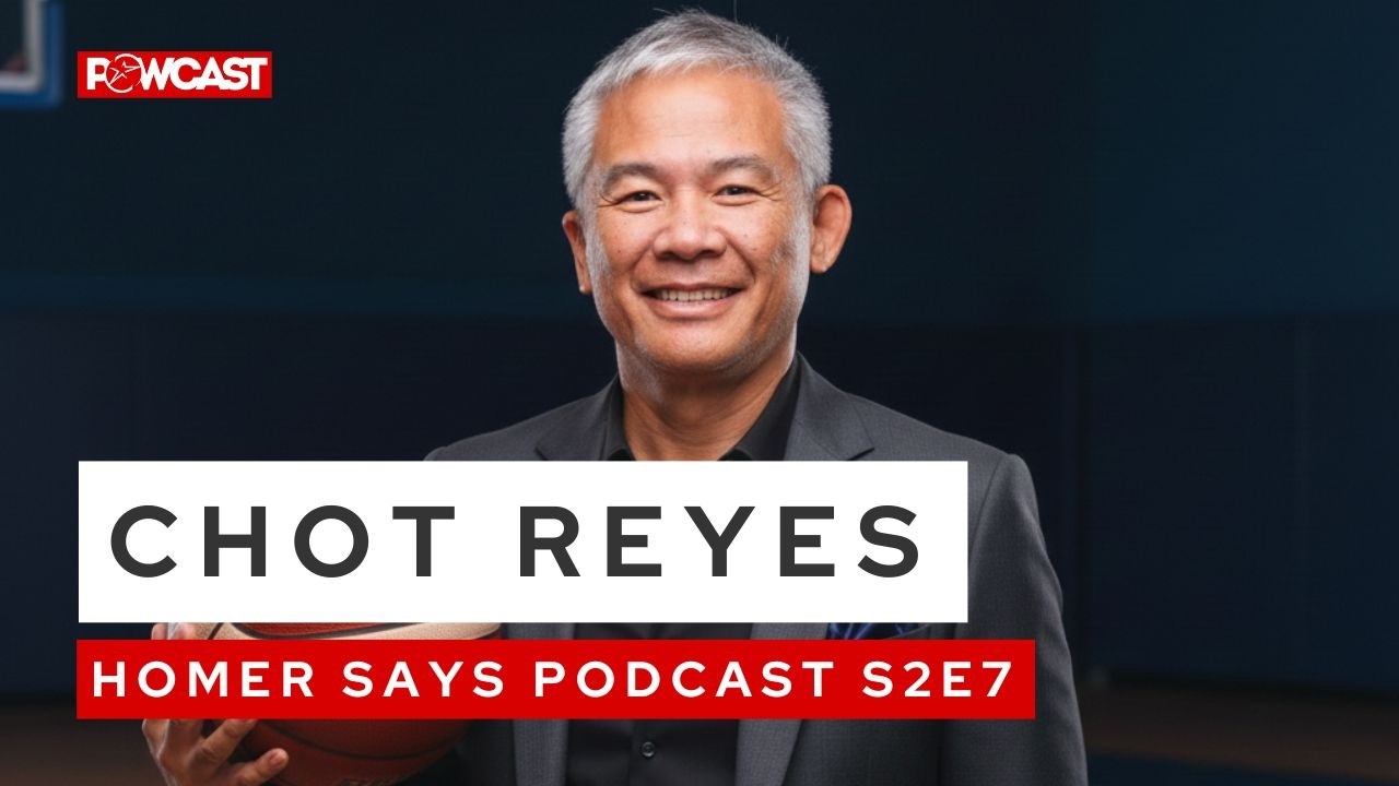 Chot Reyes on Homer Says Podcast S2E7 on Powcast
