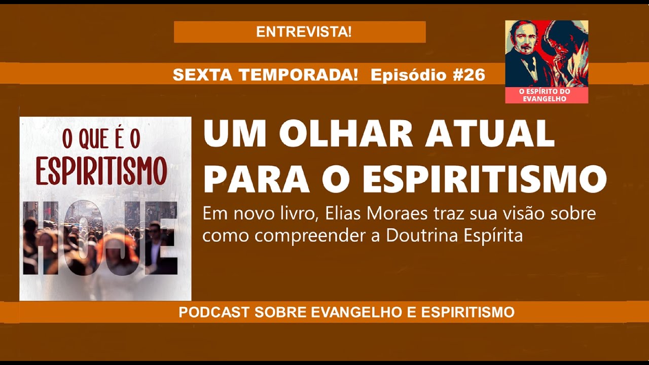 Um olhar atual sobre o Espiritismo | Entrevista Elias Moraes