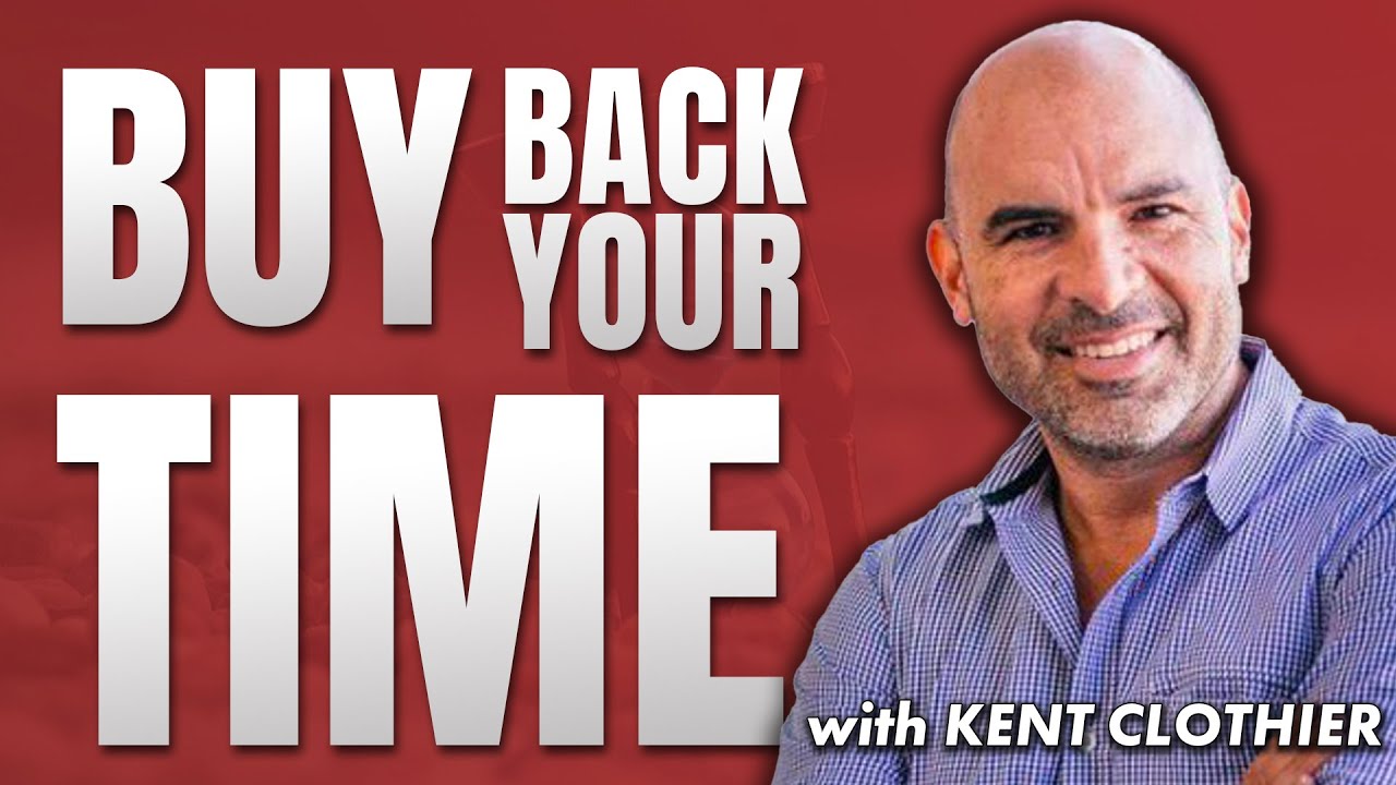 Beyond Transactions: Building A Business That Buys You Time with Kent Clothier