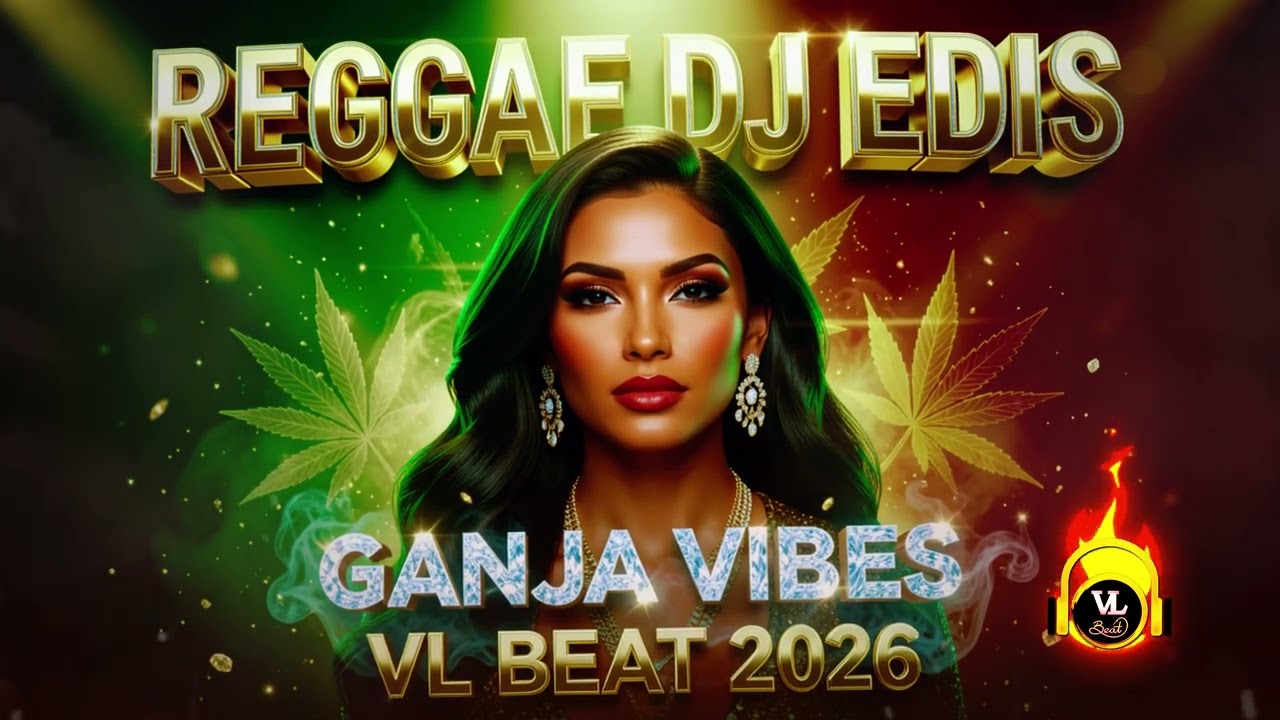💎 REGGAE DJ EDIS – GANJA VIBES (ÁLBUM OFICIAL 2026) 🌿 VL BEAT