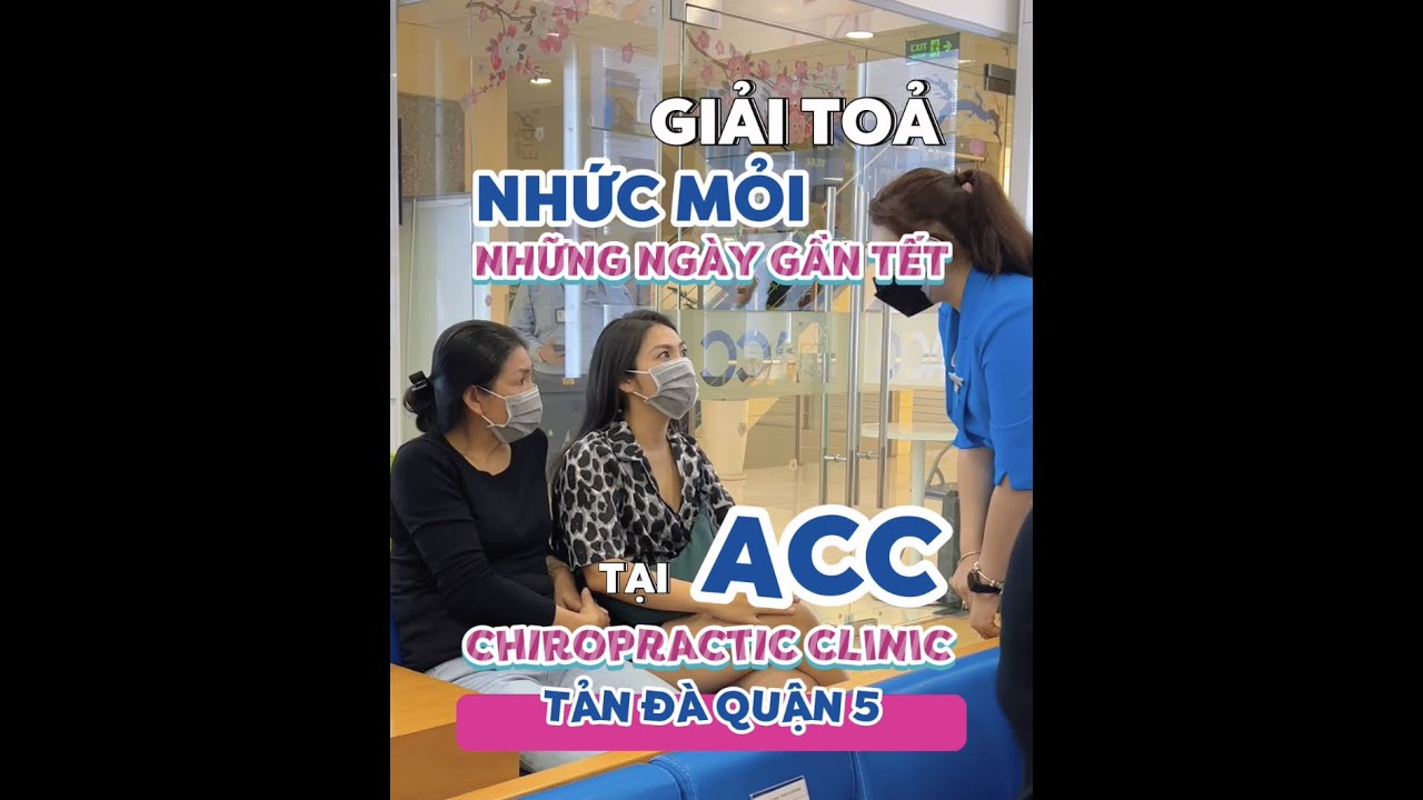 Giải toả nhức mỏi những ngày gần Tết tại ACC Chiropractic Clinic