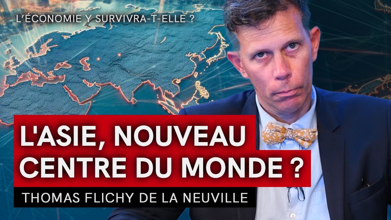 L'ASIE, NOUVEAU CENTRE DU MONDE ? Avec Thomas Flichy de La Neuville, géopoliticien de la finance
