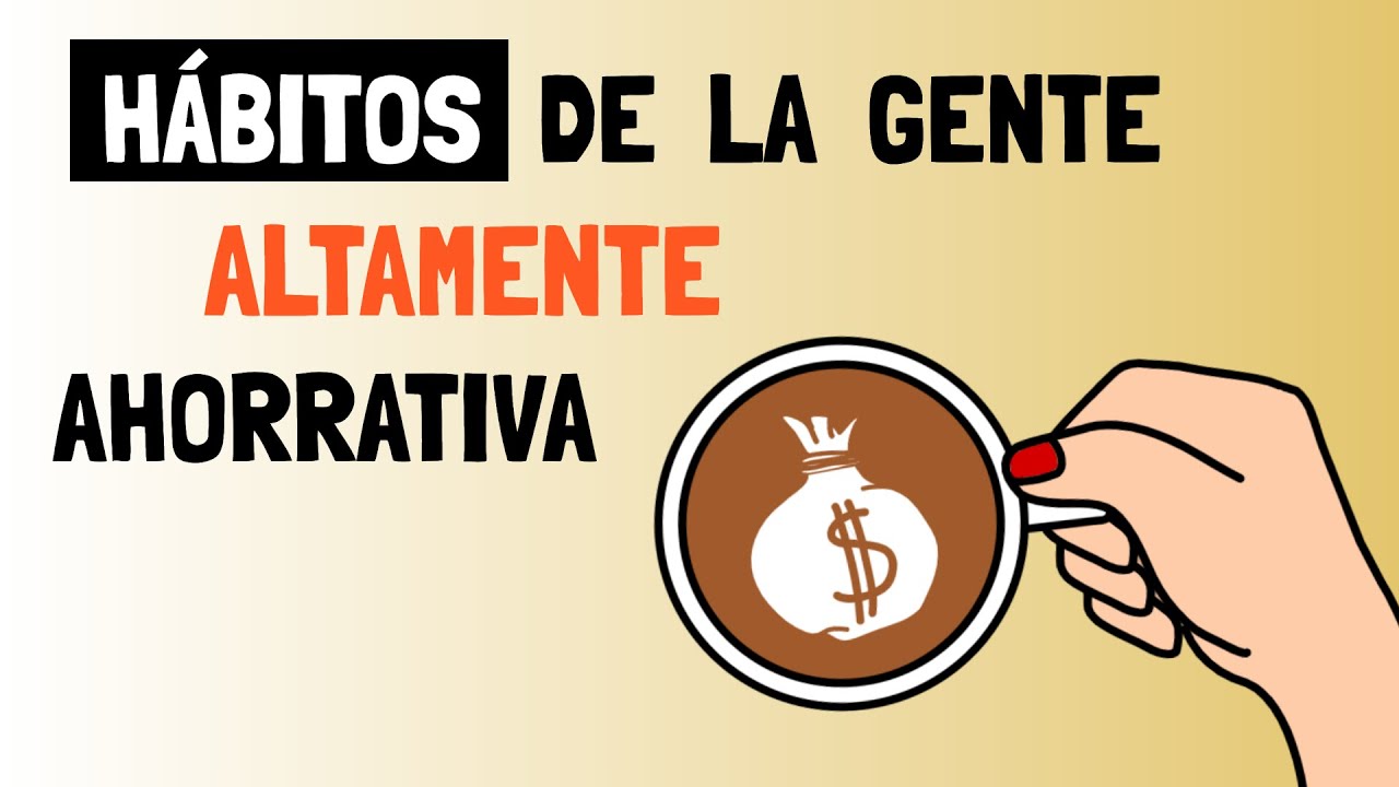 Los 7 hábitos que las personas Ahorrativas hacen a diario