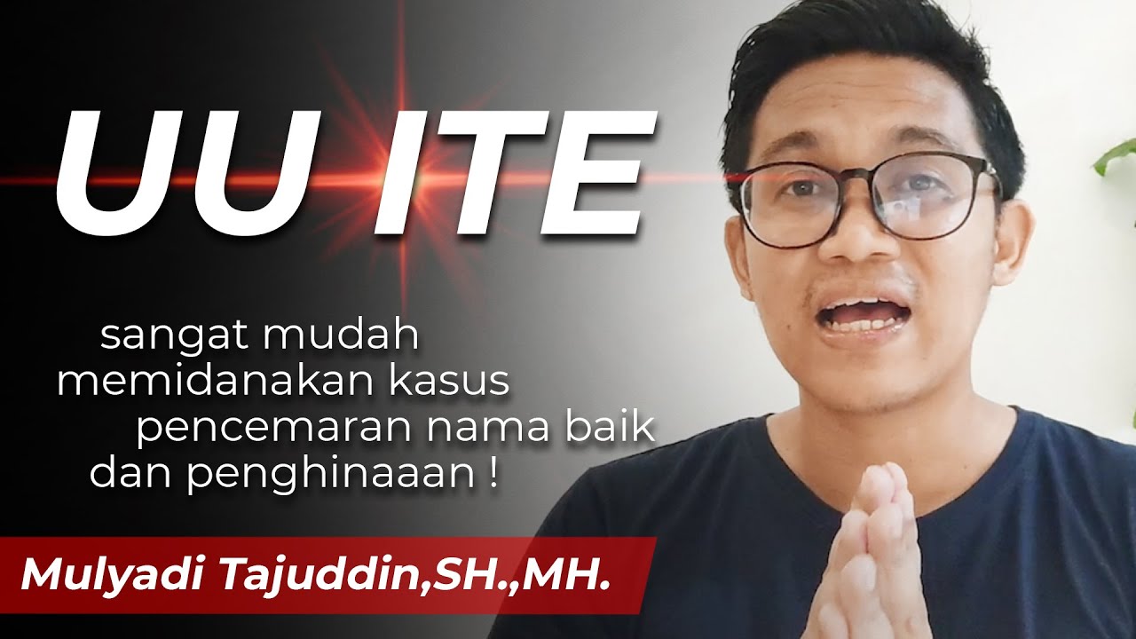UU ITE sangat mudah memidanakan kasus pencemaran nama baik dan penghinaaan !