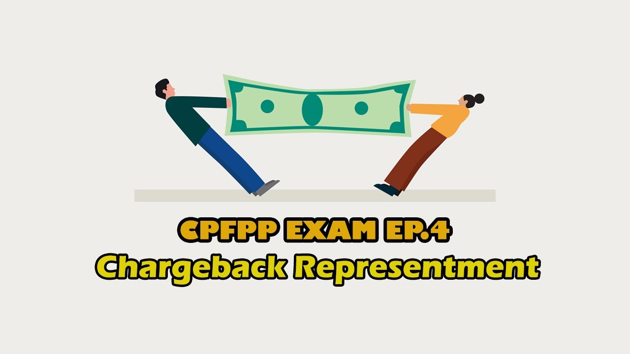 CPFPP Exam EP.4 - Chargeback Representment